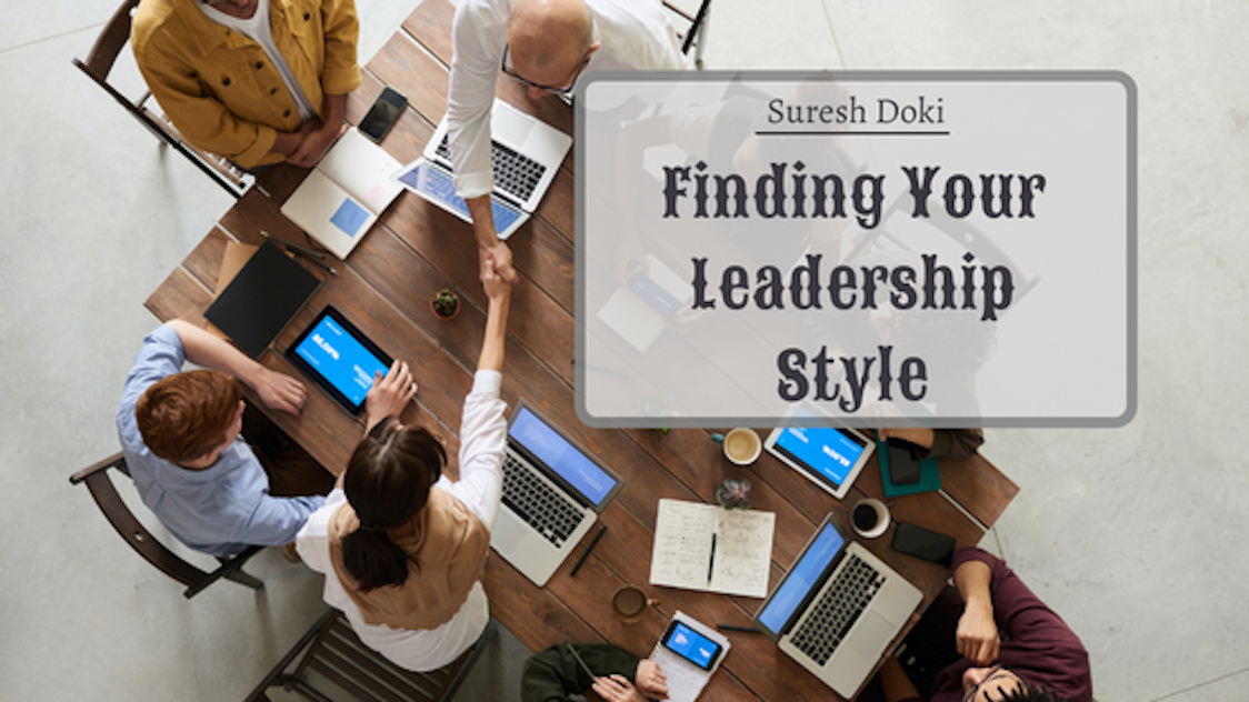 Suresh Doki Finding Your Leadership Style | Suresh Doki | Professional ...